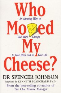 Who Moved My Cheese by Dr Spencer Johnson